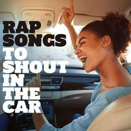 Rap Songs to Shout In the Car 2022