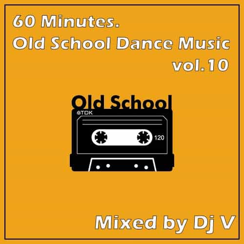 60 Minutes. Old School Dance Music vol.10 (2022) скачать через торрент