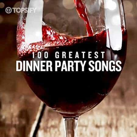 100 Greatest Dinner Party Songs 2022 (2022) скачать торрент