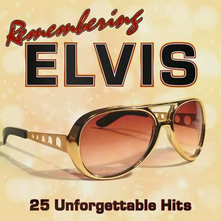 Remembering Elvis: 25 Unforgettable Hits (2022) скачать торрент