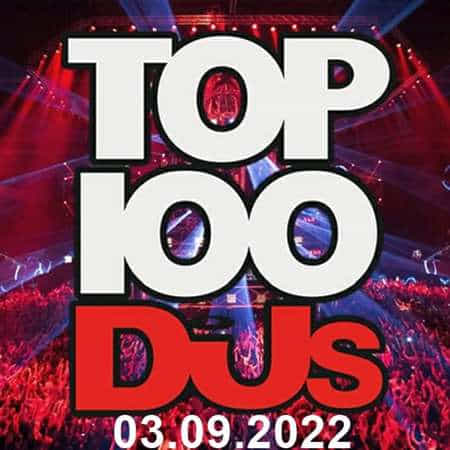 Top 100 DJs Chart [03.09] 2022 (2022) скачать через торрент