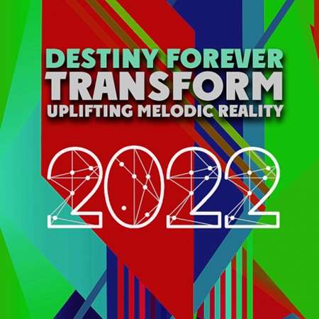 Transform Uplifting Melodic Reality - Destiny Forever (2022) скачать торрент