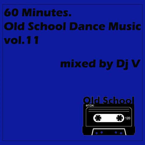 60 Minutes. Old School Dance Music vol.11 (mixed by Dj V) (2022) скачать торрент