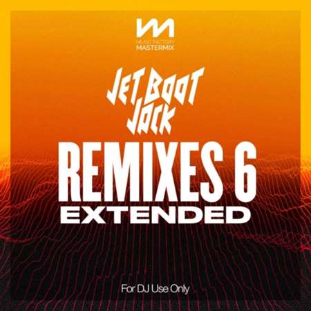 Mastermix Jet Boot Jack - Remixes 6 - Extended (2022) скачать торрент