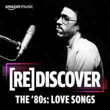 REDISCOVER The 80s Love Songs (2022) скачать через торрент