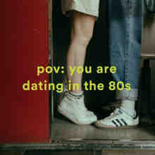 pov꞉ you are dating in the 80s (2022) скачать торрент