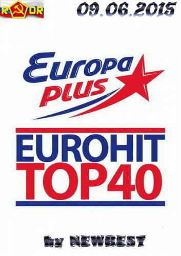 Сборник клипов Европа Плюс - ЕвроХит Топ 40 09.06.2015 (2015) скачать торрент