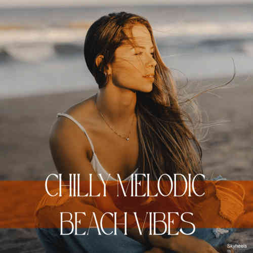 Chilly Melodic Beach Vibes (2022) скачать через торрент