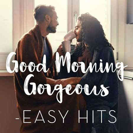 Good Morning Gorgeous - Easy Hits (2022) скачать через торрент