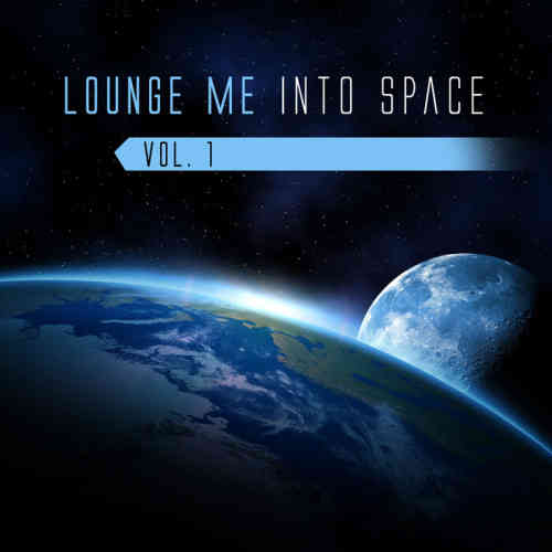 Lounge Me Into Space, Vol. 1 (2022) скачать торрент