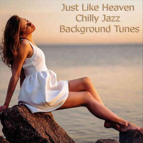 Just Like Heaven: Chilly Jazz Background Tunes (2022) скачать через торрент