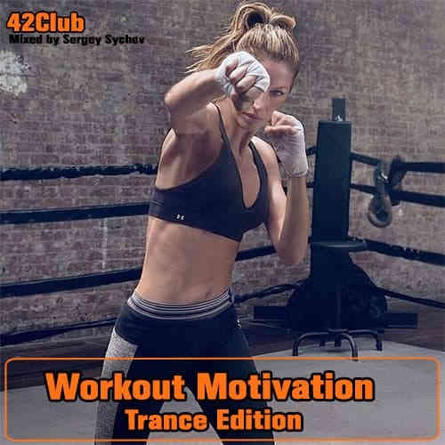 Workout Motivation, Trance Edition Mixed by Sergey Sychev (2022) скачать торрент