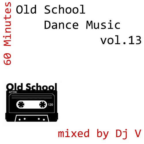 60 minutes. Old School Dance Music vol.13 (mixed by Dj V) (2022) скачать торрент