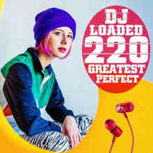 220 DJ Loaded - Perfect Greatest (2022) скачать торрент