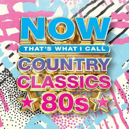 Now That's What I Call Country Classics '80s