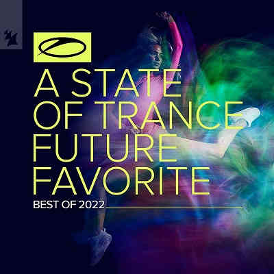 A State Of Trance: Future Favorite - Best Of 2022 - (Extended Versions) (2022) скачать торрент