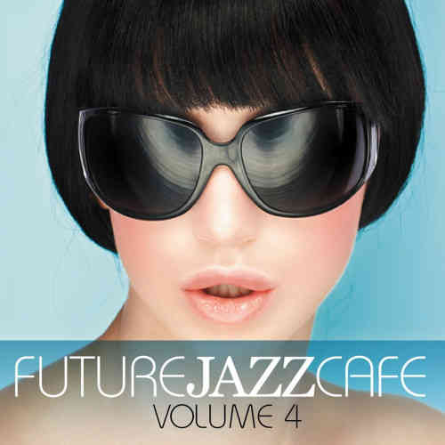 Future Jazz Cafe Vol.4 (2013) скачать через торрент