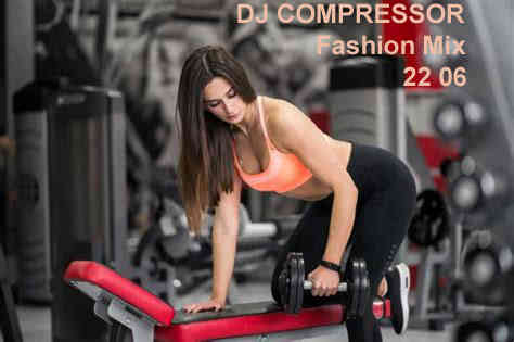 Dj Compressor - Fashion Mix 22 06 2022