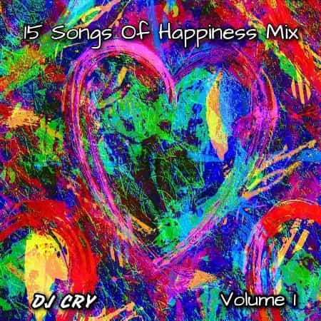 DJ Cry - 15 Songs Of Happiness Mix [1] (2022) скачать через торрент