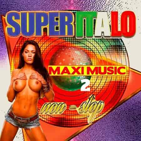 Super Italo Maxi Music Non-Stop [02] (2022) скачать торрент