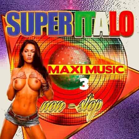 Super Italo Maxi Music Non-Stop [03] (2022) скачать через торрент