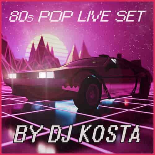 DJ Kosta - 80s Pop Live Set Mix (2022) скачать торрент