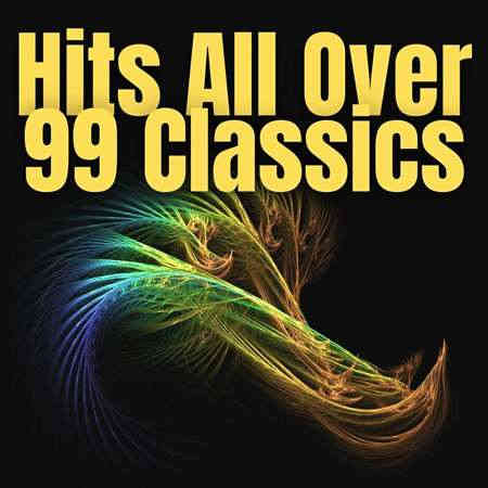 Hits All Over - 99 Classics (2022) скачать через торрент