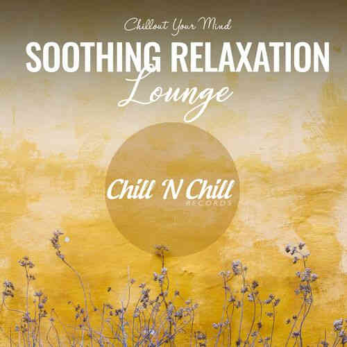 Soothing Relaxation Lounge: Chillout Your Mind (2022) скачать через торрент