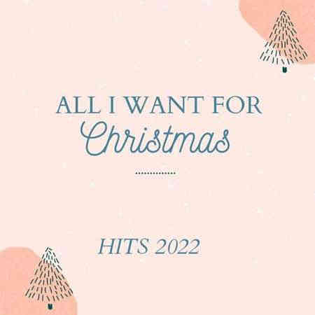 All I Want for Christmas Hits (2022) скачать торрент