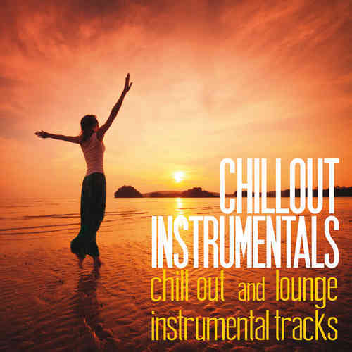 Chillout Instrumentals [Chill Out and Lounge Instrumental Tracks] (2016) скачать через торрент