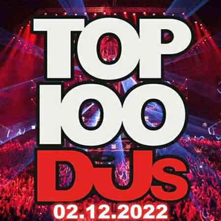Top 100 DJs Chart [02.12] 2022 (2022) скачать через торрент