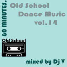 60 minutes. Old School Dance Music vol.14 (mixed by Dj V) (2022) скачать торрент