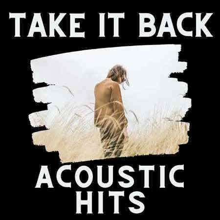 Take It Back - Acoustic Hits (2022) скачать торрент