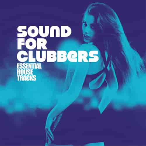 Sound For Clubbers [Essential House Tracks] (2022) скачать торрент