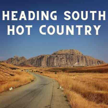 Heading South - Hot Country (2022) скачать через торрент