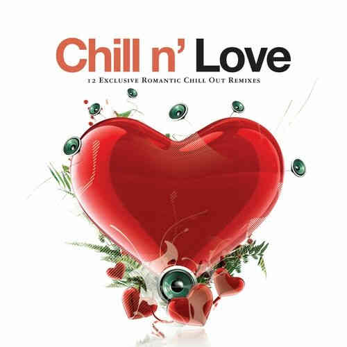 Chill n' Love. 12 Exclusive Romantic Chill out Remixes (2006) скачать торрент