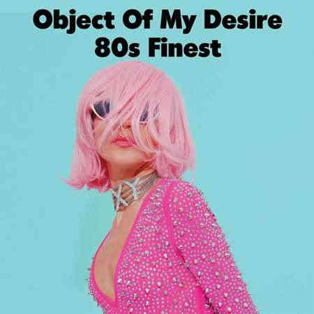 Object of My Desire - 80s Finest (2022) скачать через торрент