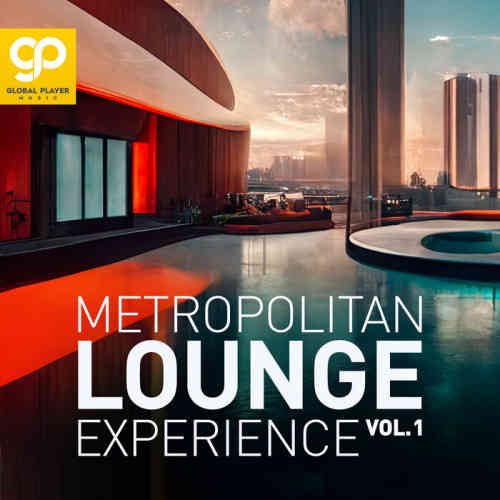 Metropolitan Lounge Experience, Vo.1 (2022) скачать через торрент