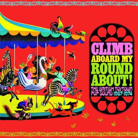 Climb Aboard My Roundabout: The British Toytown Pop Sound 1967-1974 (2022) скачать торрент