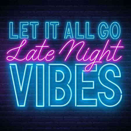Let It All Go - Late Night Vibes (2022) скачать торрент