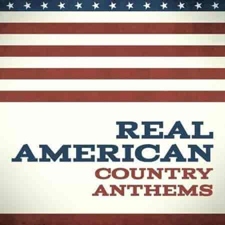 Real American Country Anthems (2023) скачать торрент