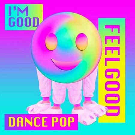 I'm Good - Feelgood Dance Pop (2023) скачать торрент