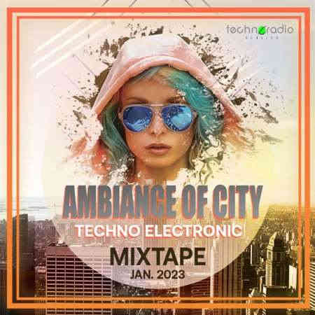 Ambiance Of City: Techno Mixtape (2023) скачать торрент