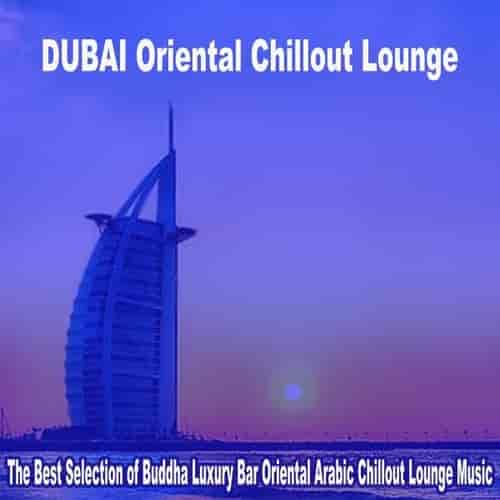 Dubai Oriental Chillout Lounge 2023 (2023) скачать торрент