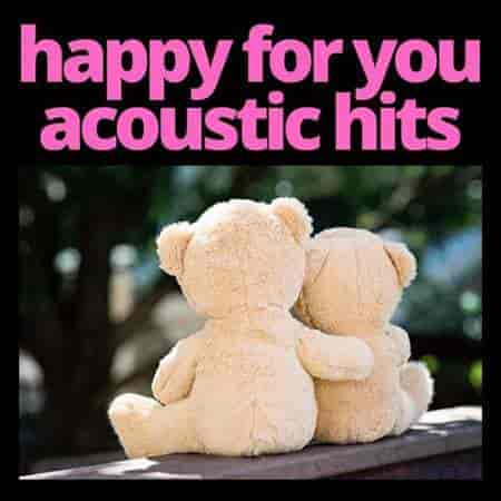 Happy for You - Acoustic Hits (2023) скачать торрент