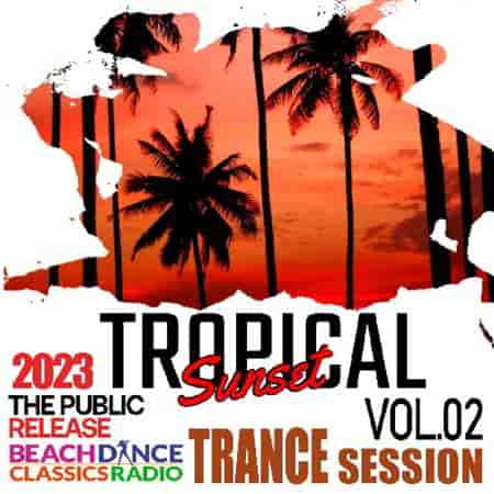 Tropical Sunset: Trance Session Vol.02 (2023) скачать торрент