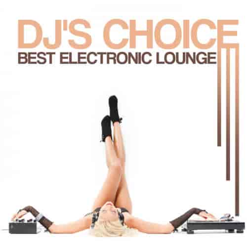 DJ's Choice: Best Electronic Lounge (2023) скачать торрент