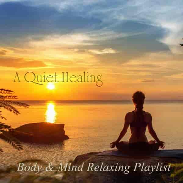 A Quiet Healing: Body &amp; Mind Relaxing Playlist