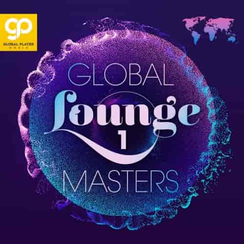 Global Lounge Masters, Vol. 1-6 (2023) скачать торрент