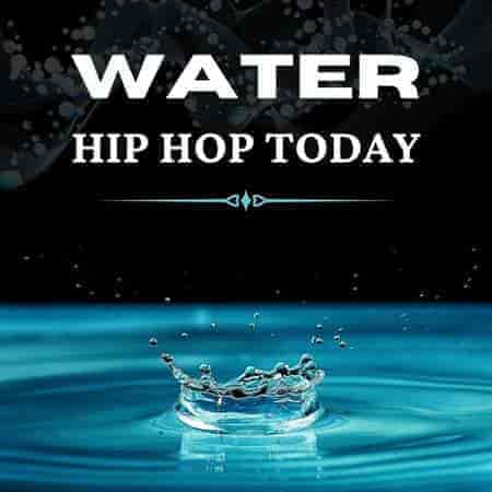 Water - Hip Hop Today (2023) скачать торрент